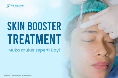SKIN BOOSTER TREATMENT MUKA MULUS SEPERTI BAYI